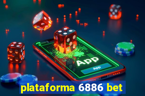 plataforma 6886 bet